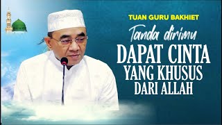 Tanda atau alamat ketika seorang hamba mendapatkan Keistimewaan dari Allah,Swt II Tuan Guru Bakhiet