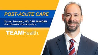 Post-Acute Care Service Line | Dr. Darren Swenson | TeamHealth