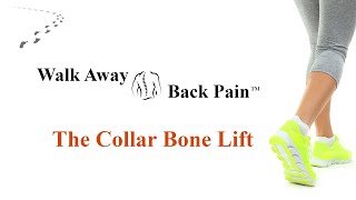 Walk Away Back Pain- The Collar Bone Lift Exercise