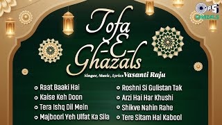 Tofa E Ghazals | Audio Jukebox | Vasanti Raju | Timeless Collection | Perfect For Every Ghazal Lover