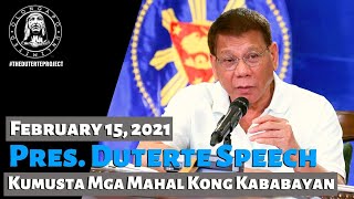 Pres. Duterte Speech - Kumusta mga Mahal Kong Kababayan (February 15, 2021)