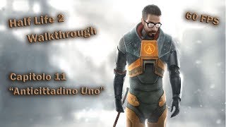 Half-Life 2 Walkthrough Capitolo 11 ❝Anticittadino Uno❞【No Commentary】