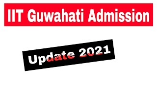 IIT Guwahati admission 2021 || IIT Guwahati PhD Admission 2021