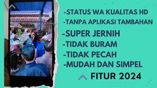 Cara Membuat Status WA Kualitas HD, Tidak Pecah Dan Tidak Buram Tanpa Aplikasi Tambahan