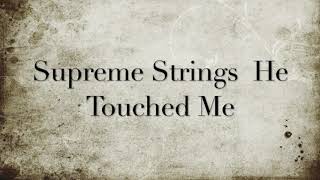 Supreme Strings - He Touched Me