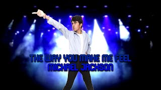 The Way You Make Me Feel - Michael Jackson (Impersonating)