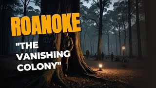 The Vanishing Colony: Roanoke's Mind-Blowing Disappearing Act!