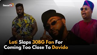 Lati Slaps 30BG Fan For Coming Too Close To Davido, Mr Macaroni Gets Angry