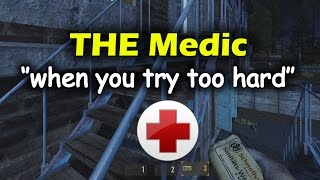 INFANTRY / Medic: ''When you try too hard,,