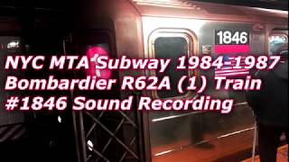 NYC MTA Subway 1984-1987 Bombardier R62A (1) Train #1846 Sound Recording