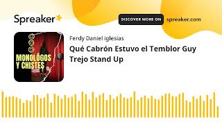 Qué Cabrón Estuvo el Temblor Guy Trejo Stand Up