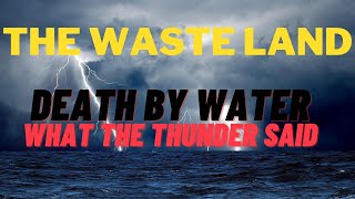 The Waste Land- Part IV & V | T.S. Eliot | Death by Water | What the Thunder Said