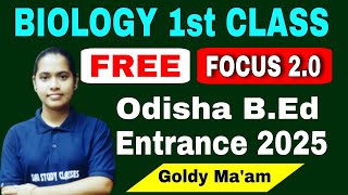 Biology 1st Class on FOCUS 2.0 | Odisha B.Ed Entrance Exam Preparation 2025