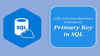 SQL Interview Question and Answers | What is Primary Key and Why it is Important