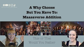 #22 A Why Choose But You Have To: Maasaverse Addition