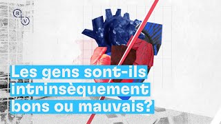 Les gens sont-ils intrinsèquement bons ou mauvais?