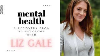 Mental Health & Recovery from Scientology w/ Liz Gale