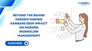 Beyond the Board Understanding Kanbans Deep Impact on Modern Workflow Management