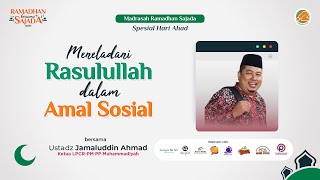 Meneladani Rasulullah dalam Amal Sosial | Ustadz Jamaluddin Ahmad