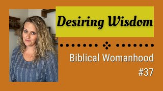 Walking in Wisdom for Women || Biblical Womanhood #37