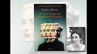 Simona Dolce "Il vero nomre di Rosamund Fischer" 6 luglio 2024