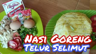 Nasi Goreng Telur Selimut Mantap...