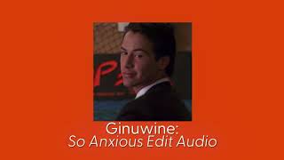 Ginuwine: So Anxious (Edit Audio)