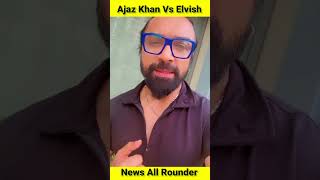 Ajaz Khan Angry Reply To Elvish Yadav And Love Kataria || Elvish Yadav Vs Ajaz Khan