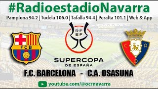 EN DIRECTO | SUPERCOPA DE ESPAÑA: F. C. Barcelona - C. A. Osasuna  en Radioestadio Navarra