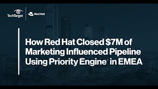 How Red Hat Closed $7M of Marketing Influenced Pipeline Using Priority Engine in EMEA