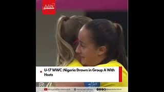 U-17 WWC :Nigeria Drawn in Group A With Hosts