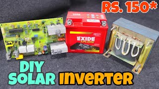 In Rs.150?! Unbelievable DIY Trick to Create a Complete Solar Inverter!