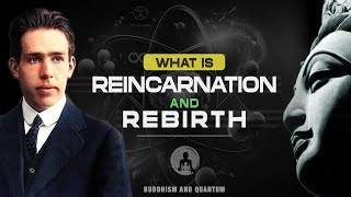 Reincarnation & Rebirth Explained - Buddhism and Quantum Science