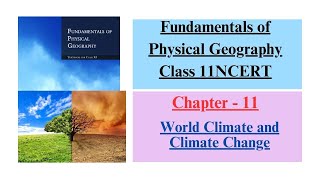 World Climate and Climate Change Ch-11 | Fundamentals of Physical Geography Class 11 NCERT