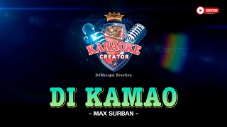 DI KAMAO | Max Surban | KARAOKE CREATOR STUDIO #maxsurban #dikamao #karaoke #cover #lyrics #yt