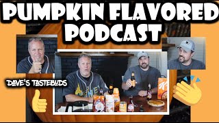 The PUMPKIN Flavored Podcast with Dave & Brian/Does this taste like PUMPKIN?