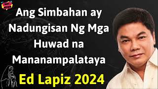 Ang Simbahan ay Nadungisan Ng Mga Huwad na Mananampalataya - Ed Lapiz Latest Sermon