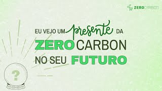 EU VEJO UM PRESENTE DA ZEROCARBON NO SEU FUTURO