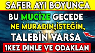 SAFER AYI BOYUNCA NE MURADIN, İSTEĞİN, TALEBİN VARSA 1KEZ DİNLE VE ODAKLAN...