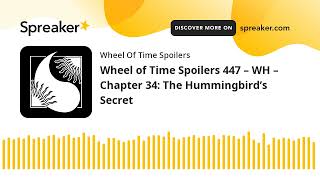 Wheel of Time Spoilers 447 – WH – Chapter 34: The Hummingbird’s Secret