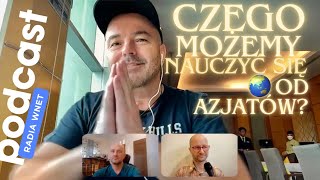 „CZEGO MOŻEMY NAUCZYĆ SIĘ OD AZJATÓW?”💡🤔🌏 PODCAST W RADIU WNET 📡