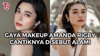 Sering tampil fresh tanpa riasan bold, ini 7 gaya makeup Amanda Rigby di keseharian