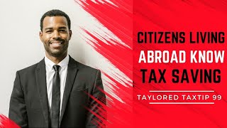 Citizens Living Abroad Know About Tax Saving | Taylored TaxTip 99