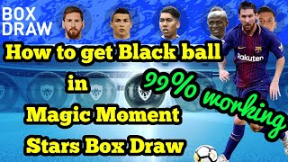 How to get Black Ball | MAGIC MOMENT STARS Box Draw | PES 2019 MOBILE