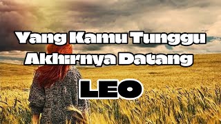 🍃Leo🍃Yang Kamu Tunggu🥱 Akhirnya Datang🥳