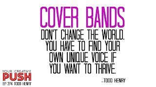 Todd Henry: Cover bands don’t change the world [Your Creative Push Ep 274]