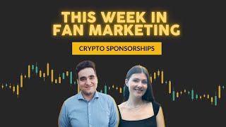 This Week in Fan Marketing - Cypto Sponsorships