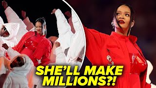 Will Rihanna Make MILLIONS From the Super Bowl Halftime?