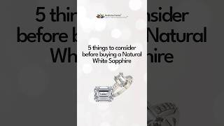 5 Things to Consider Before Buying a Natural White Sapphire. #brahmagems #whitesapphire