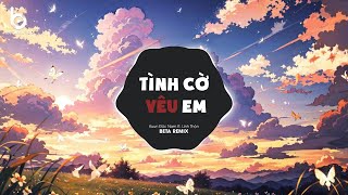 Tình Cờ Yêu Em (Beta Remix) x Kuun Đức Nam ft. Linh Thộn | Đêm Về Mong Nhớ Remix Hot Tiktok